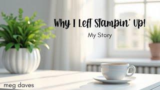 Why I Left Stampin Up