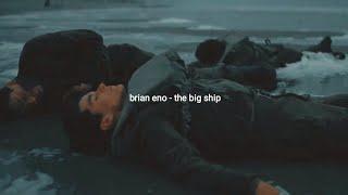 the big ship by brian eno (slowed)