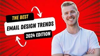 3 Email Design Trends 2024 - Improve Your Emails