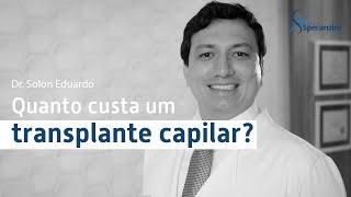 Dr Solon Eduardo - Quanto custa um transplante capilar?