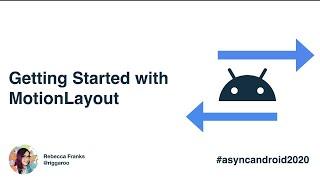 Getting Started with MotionLayout in Android - Rebecca Franks