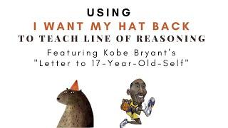 Using "I Want My Hat Back" to Teach Line of Reasoning (featuring Kobe Bryant's Letter)