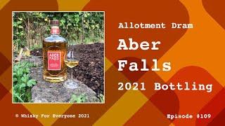 Aber Falls 2021 Bottling / Allotment Dram