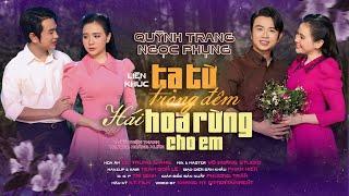 LK TẠ TỪ TRONG ĐÊM & HÁI HOA RỪNG CHO EM - QUỲNH TRANG & NGỌC PHỤNG.