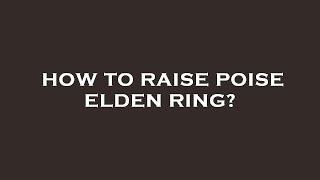 How to raise poise elden ring?