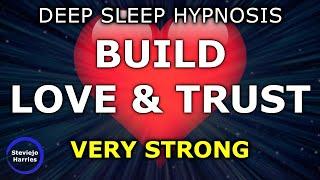 Deep Sleep Hypnosis to build Love and Trust  Sleep Meditation (Very calming!!)