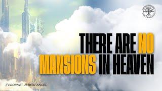 THERE ARE NO MANSIONS IN HEAVEN l Prophet Uebert Angel