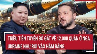 Triều Tiên tuyên bố cực gắt về 12.000 quân ở Nga, Ukraine như rơi vào hầm băng