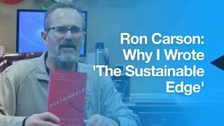 Ron Carson: Why I Wrote 'The Sustainable Edge'