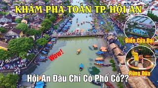 Khám Phá Toàn TP. Hội An - Đâu Chỉ Có Phố Cổ??