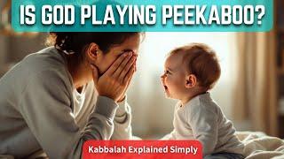 Revelation of God: Why the Creator Hides and Reveals Himself - Kabbalah Explained Simply