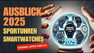 Ausblick 2025: Garmin, Apple, Polar und Co.