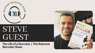 Steve Guest Author of Top Biller – The Life of a Recruiter | The Relevant Recruiter Show