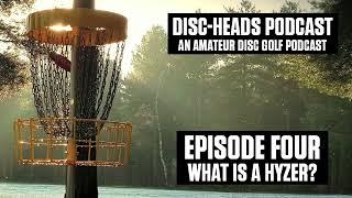 Disc-heads Podcast - EP4 What is a hyzer?