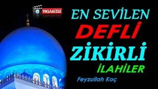 EN SEVİLEN DEFLİ Zikirli İlahiler - Feyzullah Koç-Tam 19 Muhteşem İlahi