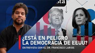 Elecciones en EE.UU. 2024: ¿Democracia en Peligro? Análisis con el Dr. Francisco Larios