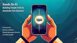 Hands On AI: Building Simple Tools to Automate Your Business - Wyoming SBDC Network
