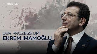 Der Prozess um Ekrem Imamoğlu