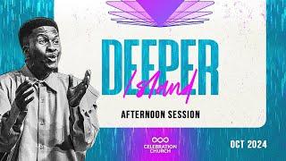 DEEPER LAGOS ISLAND| AFTERNOON SESSION | CELEBRATION CHURCH INTERNATIONAL | 13TH OCTOBER 2024