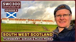 AYR to STRANRAER Coastal Drive | Electric Brae, Girvan, Turnberry & More | SWC300 E5