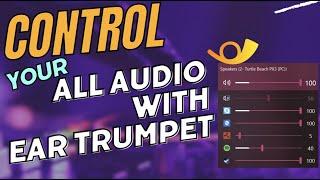 Master Your Windows Audio with EarTrumpet | Ultimate Guide 2023