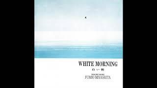 Fumio Miyashita: White Morning (Healing Music), 1989 [FULL ALBUM]