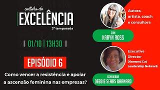 Como vencer a resistência e apoiar a ascensão feminina nas empresas - Debbie Sears Barnard