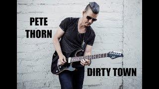 DIRTY TOWN - PETE THORN NEW SINGLE 2018