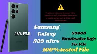 Samsung Galaxy S22 Ultra | S908B Bootloader Logo Fix File | All Bit Logo Fix | By GSM FOJI