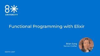 8LU - Functional Programming with #elixir by Brian Sung