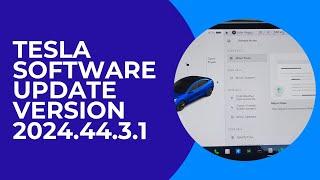 Tesla Software Update Version 2024.44.3.1