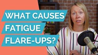 What causes chronic fatigue flare-ups?