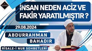 İnsan Neden Aciz ve Fakir Yaratılmıştır - Risale-i Nur Sohbetleri - 29.08.2024