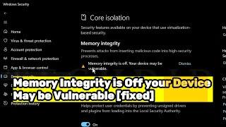 Memory Integrity is Off your Device May be Vulnerable [fixed]