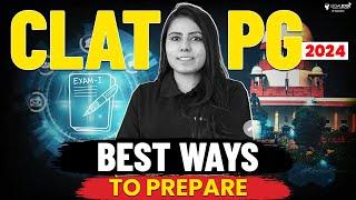 Best Ways to Prepare for CLAT PG 2024 | CLAT LLM 2024 Preparation