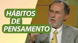 Hábitos de Pensamento - Dr. Cesar Vasconcellos [Retrospectiva] - Como controlar seus pensamentos?