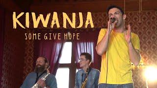 Kiwanja - Some Give Hope - Home Session