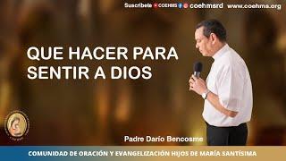 Que hacer para sentir a Dios  - Revdo. Padre Darío Bencosme -  06/05/2024