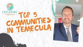 Top 5 Communities in Temecula! These are all exceptional places to live