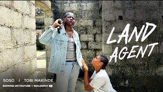 LAND AGENT ( SOSO FT TOBI MAKINDE )