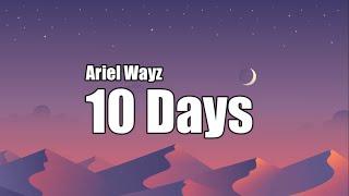 Ariel Wayz - 10 Days (Lyrics)