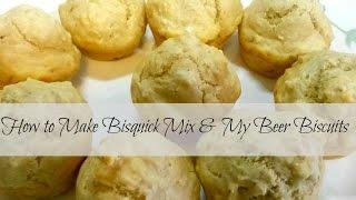 Homemade Bisquick Mix & How I make My Beer Biscuits