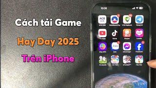 Cách tải game Hay Day 2025 trên iPhone - Cách tải Hay Day 2025 trên iOS