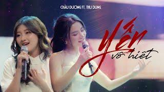 YẾN VÔ HIẾT SONG NGỮ - CHÂU DƯƠNG ft. THU DUNG | Official Music Video