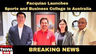 BREAKING NEWS : Manny Pacquiao Launches Sports and Business College in Australia