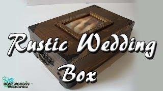 How To Make A Rustic Wedding Box