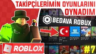 BEDAVA ROBUX | Takipçilerimin Oyunlarını Oynadım #7 | Roblox