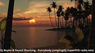 Dj Boyko & Sound Shocking - Everybody jumping(Dj SuperEVG radio mix)