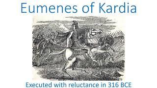 Eumenes of Kardia, executed with reluctance in 316 BCE