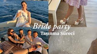 BRIDE PARTY & TAŞINMA SÜRECİ I GELİNLİK PROVASI I çok yoğun bir dönem vlog